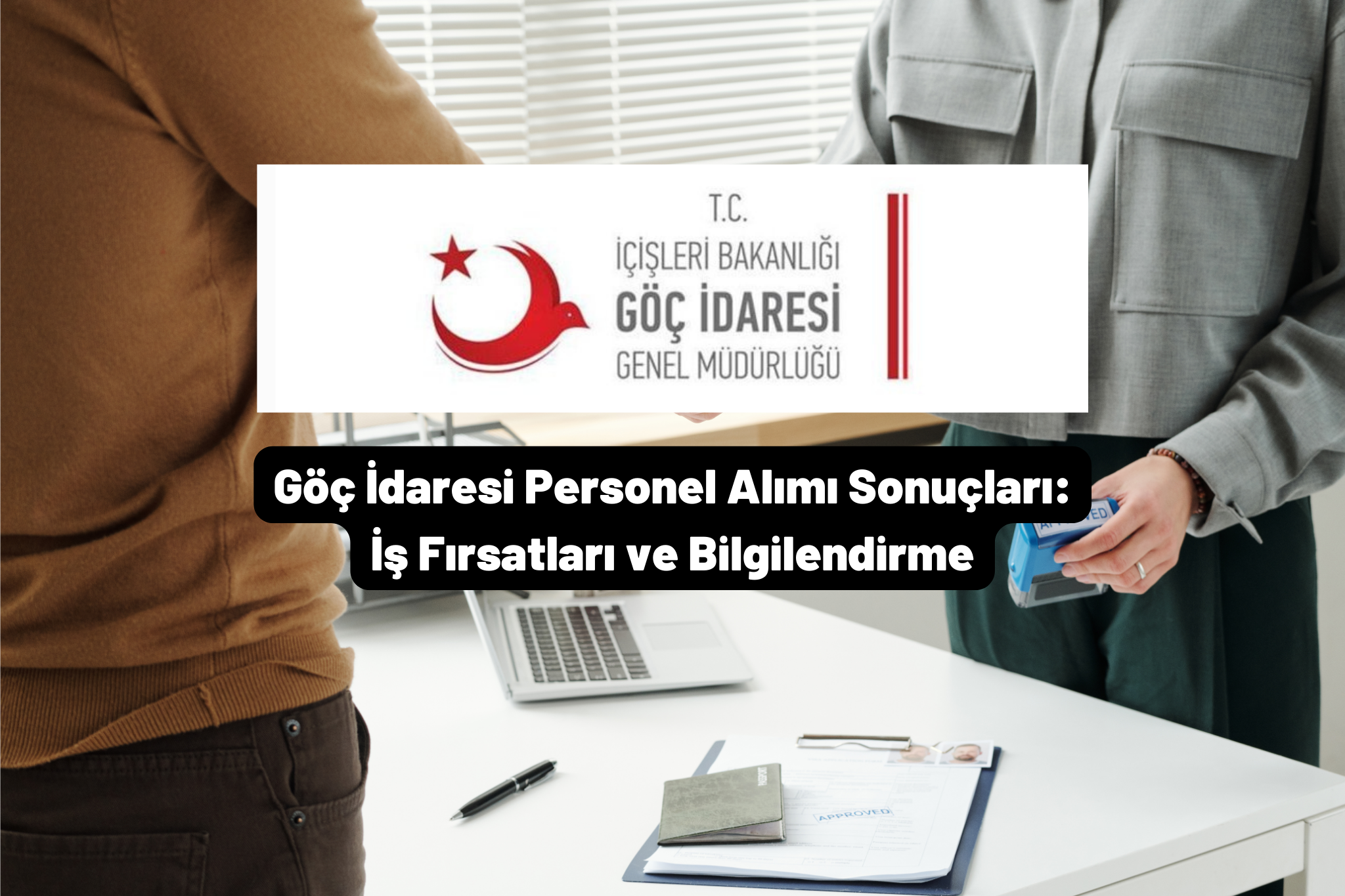 Göç İdaresi Personel Alımı Sonuçları: İş Fırsatları ve Bilgilendirme