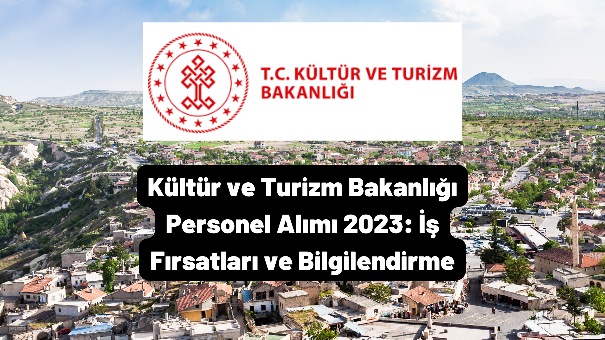 Kültür ve Turizm Bakanlığı Personel Alımı 2023: İş Fırsatları ve Bilgilendirme